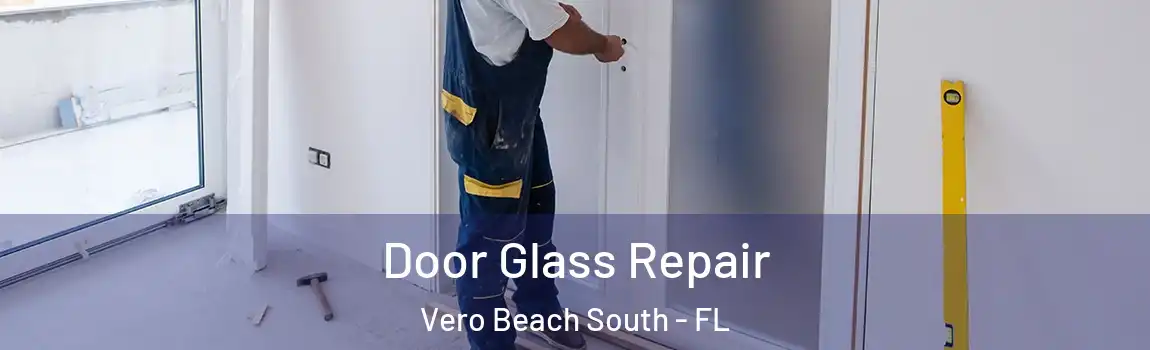 Door Glass Repair Vero Beach South - FL