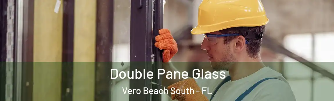 Double Pane Glass Vero Beach South - FL