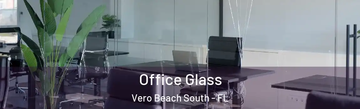 Office Glass Vero Beach South - FL