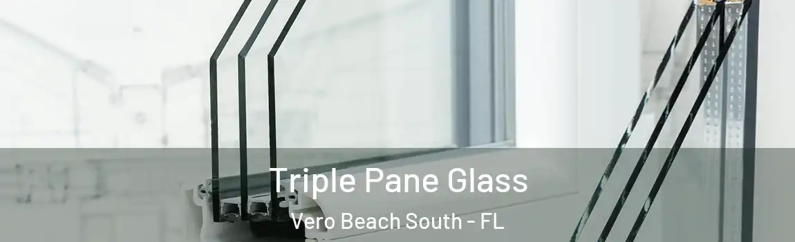Triple Pane Glass Vero Beach South - FL