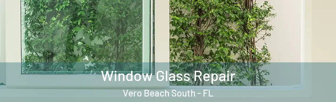 Window Glass Repair Vero Beach South - FL