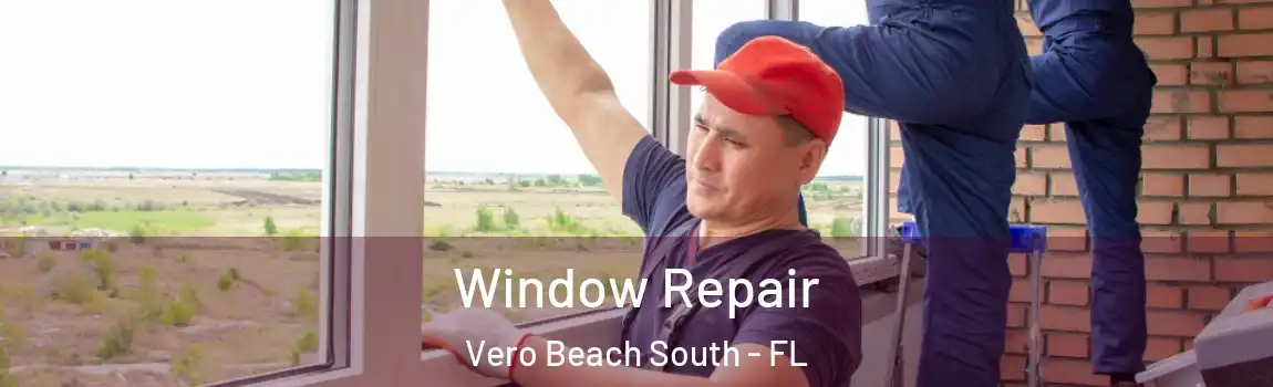 Window Repair Vero Beach South - FL